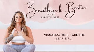 Visualization - Take the Leap & Fly with Chrystal Rose