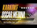 Oscar Medina - Pista Karaoke Hermano Mio