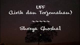 Uff | Shreya Ghoshal | Lyrics & Terjemahan | Mohsin Khan | Heli Daruwala | Shreyas Puranik | Kumaar
