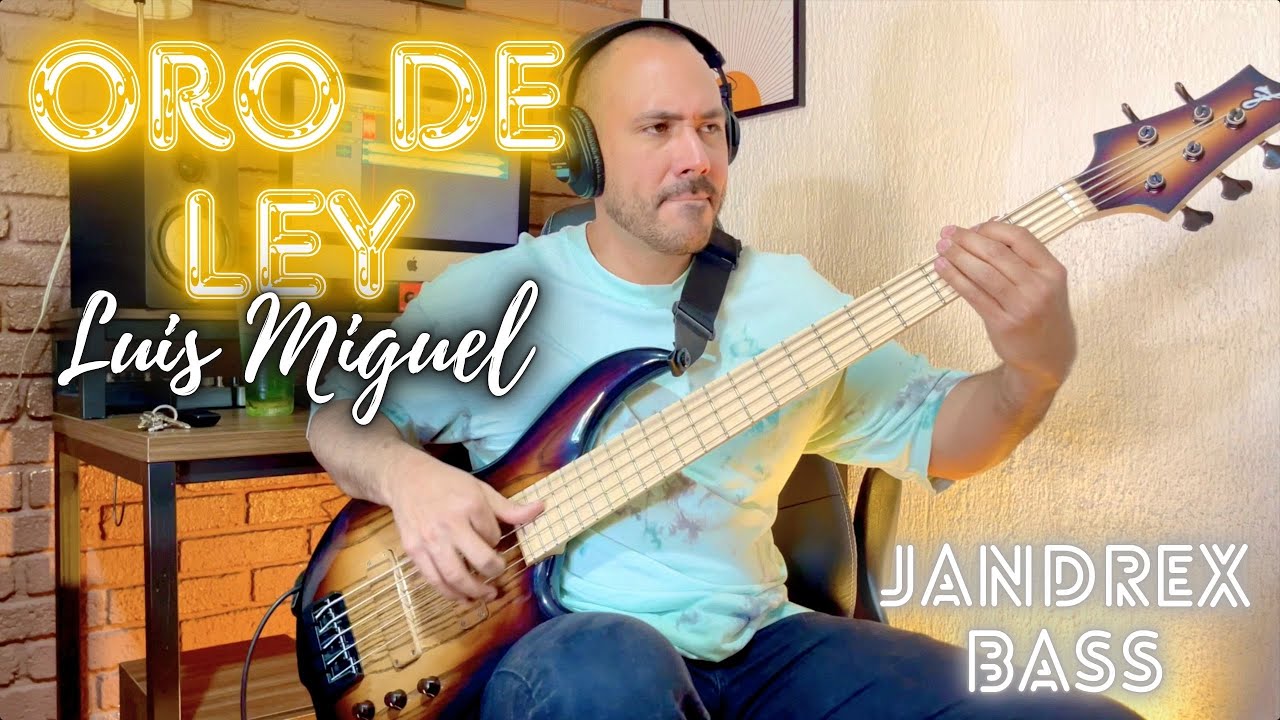 Luis Miguel - Oro De Ley - JANDREX BASS COVER