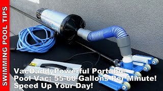 VacDaddy Powerful Portable Pool Vac  Impressive Suction at 5560 GPM and Really Speeds Up Your Day!