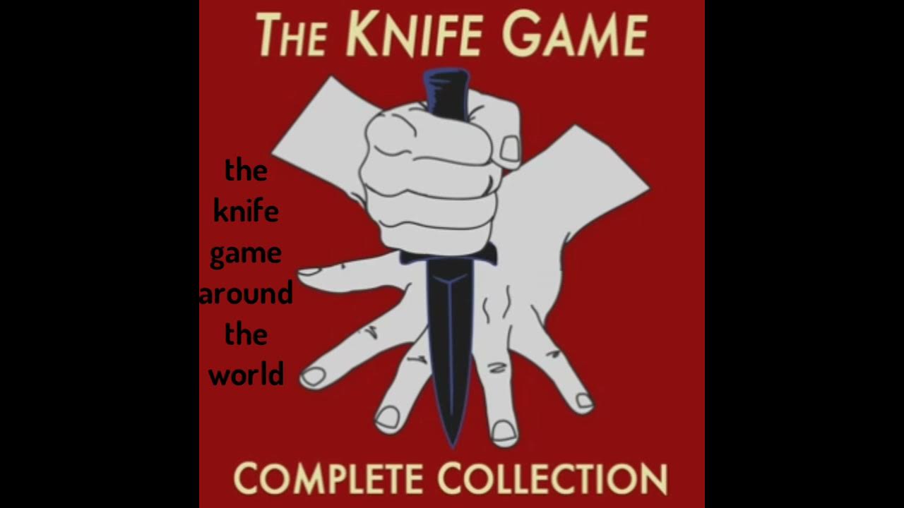 the knife game around the world knife game songs collection YouTube