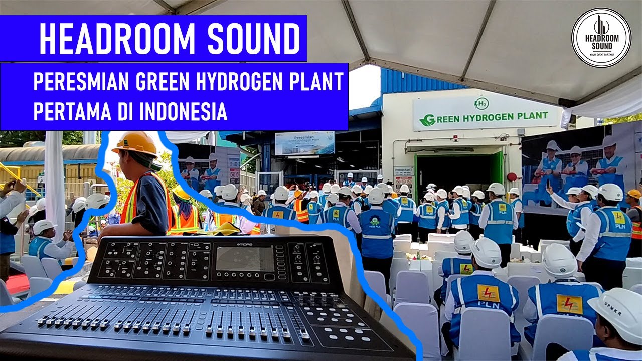 Headroom Sound Support Sound System di Peresmian Green Hydrogen Plant Pertama di Indonesia!
