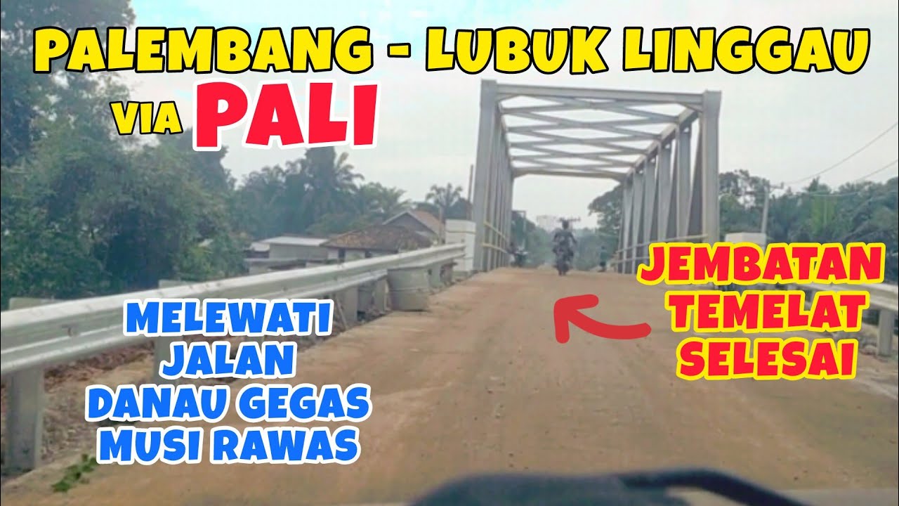 Update Jembatan Simpang Temelat - Review Jalan Simpang Temelat via Danau Gegas Musi Rawas
