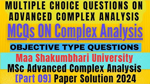 #09 MSU Advanced Complex Analysis Paper Solution 2024| MCQs on Complex Analysis @MathsLover2023