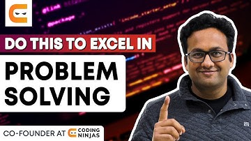 Do This To EXCEL In Problem Solving | Coding Ninjas