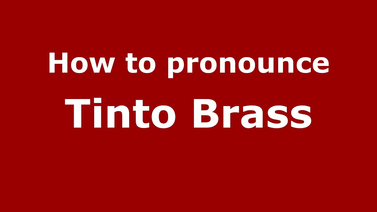 How to pronounce Tinto Brass (Italian/Italy) YouTube