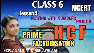 #CLASS 6 NCERT LESSON 3 PART 8/ PRIME FACTORISATION / HCF EXPLANATION IN MALAYALAM #