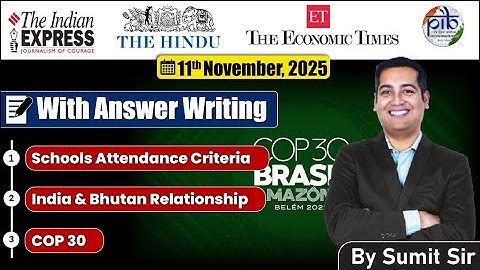 11  November 2025 Editorial Discussion | Attendance Creteria, India Bhutan, COP 30