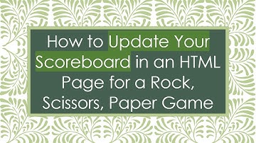 How to Update Your Scoreboard in an HTML Page for a Rock, Scissors, Paper Game