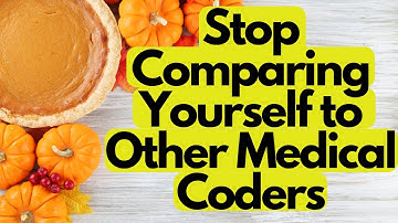 MEDICAL CODING STUDENTS: STOP COMPARING YOURSELF TO OTHERS