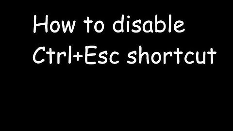 How to disable ctrl+esc shortcut on Windows 10