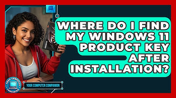 Where Do I Find My Windows 11 Product Key After Installation? - Your Computer Companion