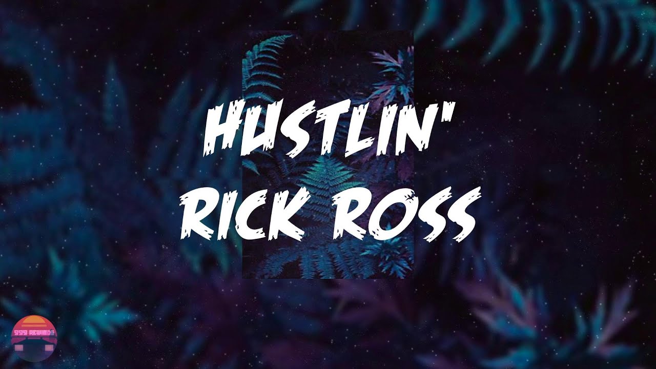 Rick Ross   Hustlin Lyrics Video