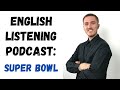 English Listening Practice Podcast - Super Bowl