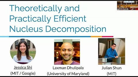 Jessica Shi - MIT - Theoretically and Practically Efficient Parallel Nucleus Decomposition