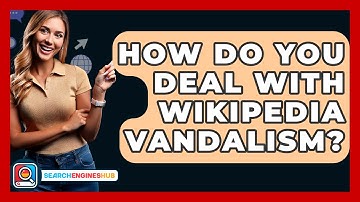 How Do You Deal With Wikipedia Vandalism? - SearchEnginesHub.com