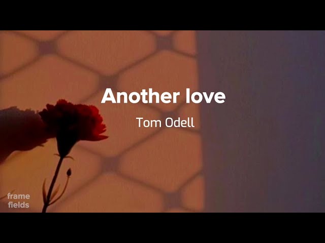 another love - tom odell letra en español 