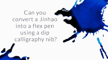 Can You Convert A Jinhao Into A Flex Pen Using A Dip Calligraphy Nib? - Q&A Slices