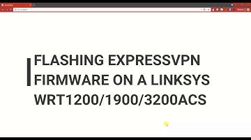 How to flash EXPRESSVPN custom firmware on a Linksys 1200 1900 3200 acs