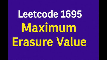 Leetcode 1695: Maximum Erasure Value | Medium Level Problem | Solution in Java