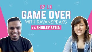 Game Over With Ravanspeaks Ft. Shirley Setia Episode 10 Missmalini