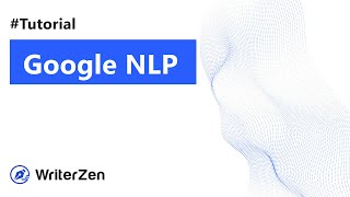4.4 Google NLP & How it is utilized in Content Creator toolset - WriterZen User Guide