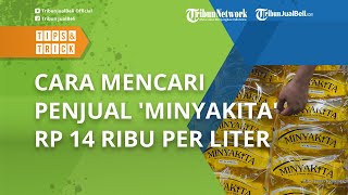 Here's How to Find 'Minyakita' Sellers for IDR 14,000 per Liter, Prepare Peduli Lindungi or KTP