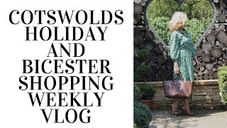 Cotswolds holiday and Bicester shopping weekly vlog
