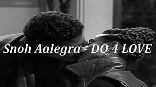 Snoh Aalegra - DO 4 LOVE (Lyrics)