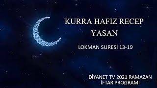 Kurra Hafız Recep Yasan Lokman Suresi 13-19 Aşrı Şerif Diyanet TV 2021 Ramazan İftar Programı