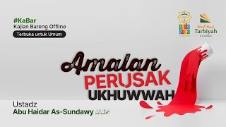 Amalan Perusak Ukhuwah (Kajian Padasuka Sunnah) - Ustadz Abu Haidar As-Sundawy حفظه الله
