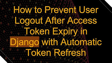 How to Prevent User Logout After Access Token Expiry in Django with Automatic Token Refresh