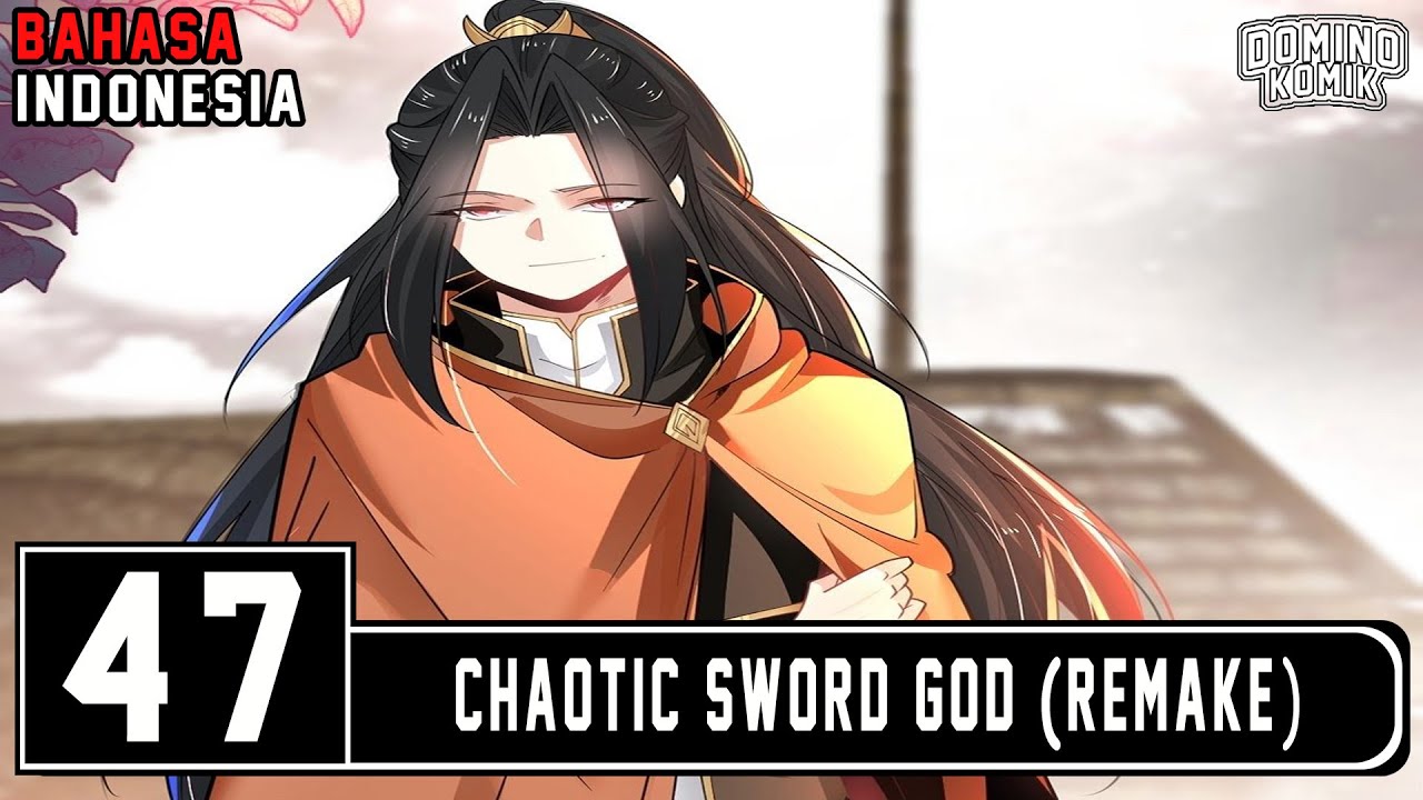 Chaotic Sword God [Remake] Chapter 47 Bahasa Indonesia - YouTube