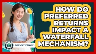 How Do Preferred Returns Impact A Waterfall Mechanism
