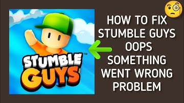 How To Fix "Stumble Guys" App Oops, something went wrong. Please try again Problem