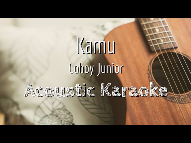Kamu - Coboy Junior - Acoustic Karaoke class=