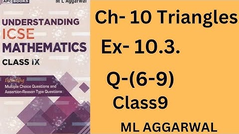 Triangle. ex-10.3.(6-9). class 9.ml aggarwal. icse math.
