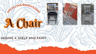 How To | CHAIR Renovation - Part Two | Adding a SHELF and Painting