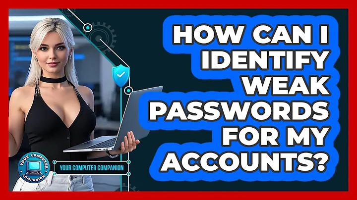 How Can I Identify Weak Passwords For My Accounts?