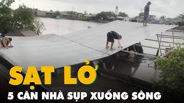 5 căn nhà sụp xuống sông trong đêm