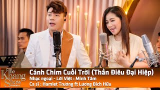 Cánh Chim Cuối Trời (Thần Điêu Đại Hiệp OST) - Lương Bích Hữu ft. Hamlet Trương (The Khang Show)