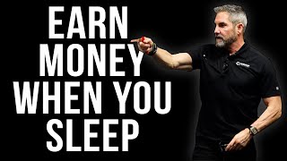 Earn Money When You Sleep - Grant Cardone
