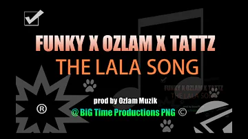 Funky x Ozlam x Tattz of Naka Blood - The lala song