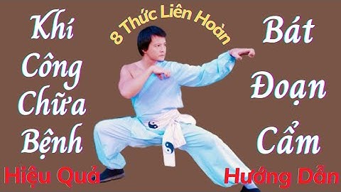 Bát Đoạn Cẩm Khí Công _ Khí Công Chữa Bệnh Hiệu Quả _ Bản Hướng Dẫn Đầy Đủ 12 Thức Liên Hoàn.