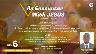An Encounter With Jesus - HOW TO PLAN FOR A BIG VACATION || Episode 22 || July 6th 2022