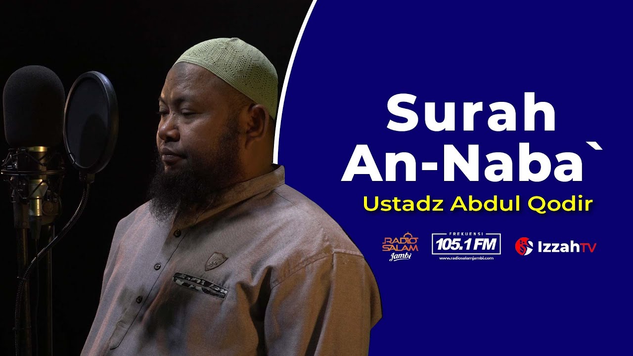 Ustadz Abdul Qodir - Surah An Naba - Juz 30