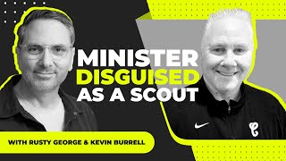 Episode 305: Rusty George &amp; Kevin Burrell - "Minister Disguised As A Scout"