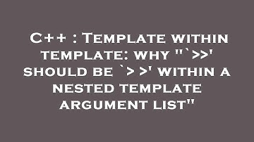 C++ : Template within template: why "`  