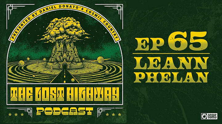 The "Lost Highway" Podcast #65: LeAnn Phelan // Da...